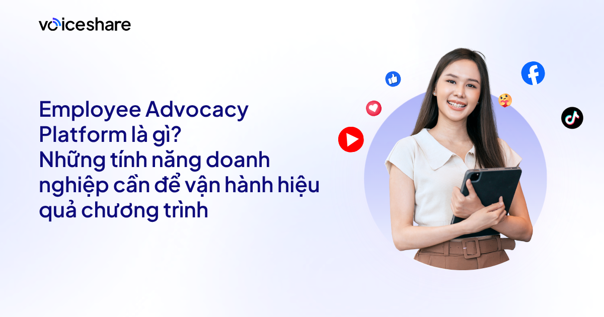 Employee Advocacy Platform là gì? Những tính năng doanh nghiệp cần để vận hành hiệu quả chương trình - 1