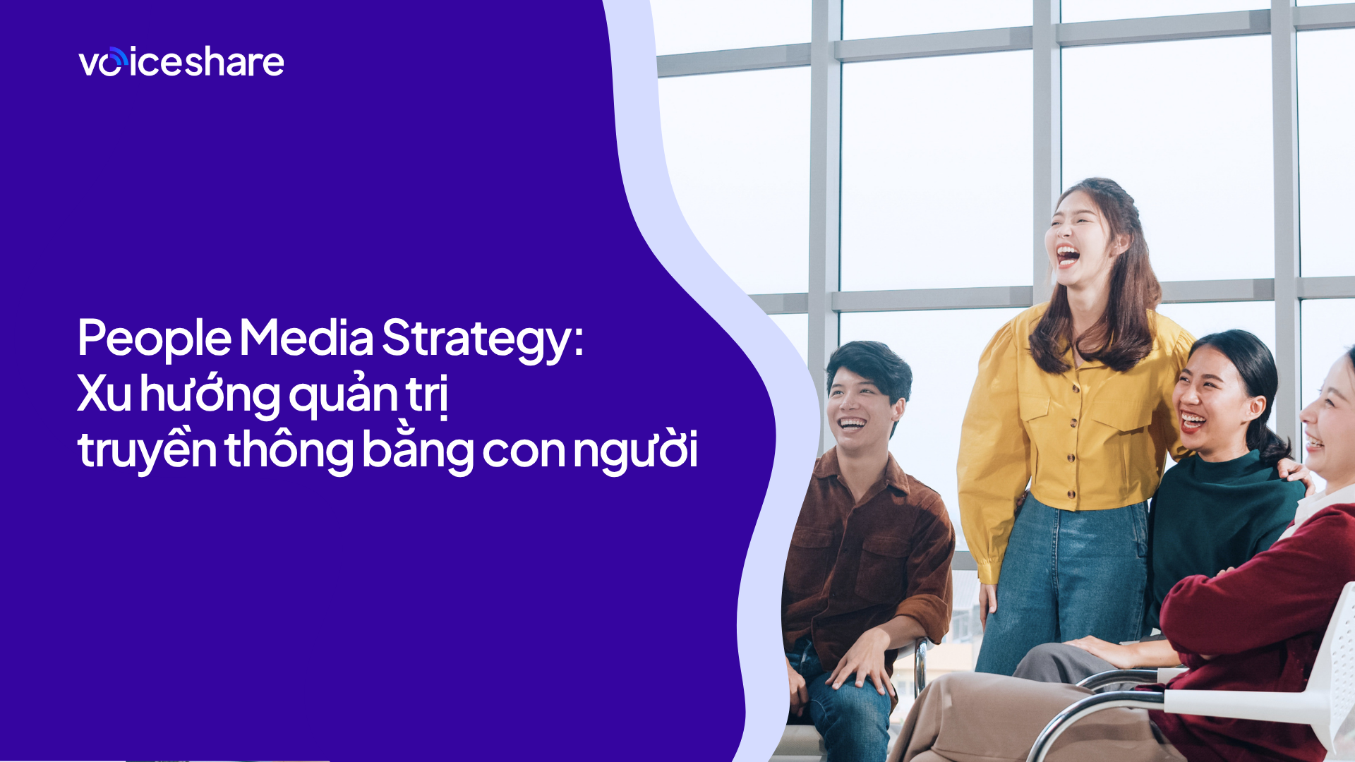 People Media Strategy: Xu hướng quản trị truyền thông bằng con người